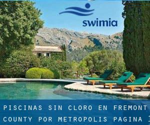 Piscinas sin cloro en Fremont County por Metropolis - página 1