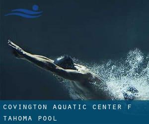 Covington Aquatic Center (f. Tahoma Pool)