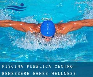 Piscina Pubblica - Centro Benessere / EGHES Wellness Center