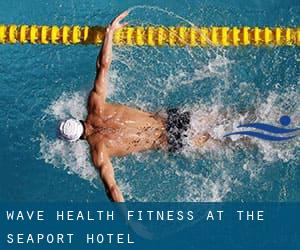 Wave Health & Fitness at the Seaport Hotel